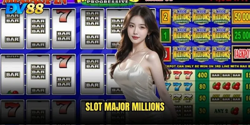 Slot Major Millions dv88 có thực sự biến bạn thành triệu phú? 8 Slot Major Millions