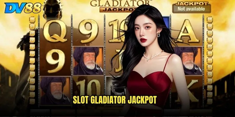 Slot Gladiator Jackpot dv88 - Bạn có đủ can đảm bước vào đấu trường? 2 Slot Gladiator Jackpot