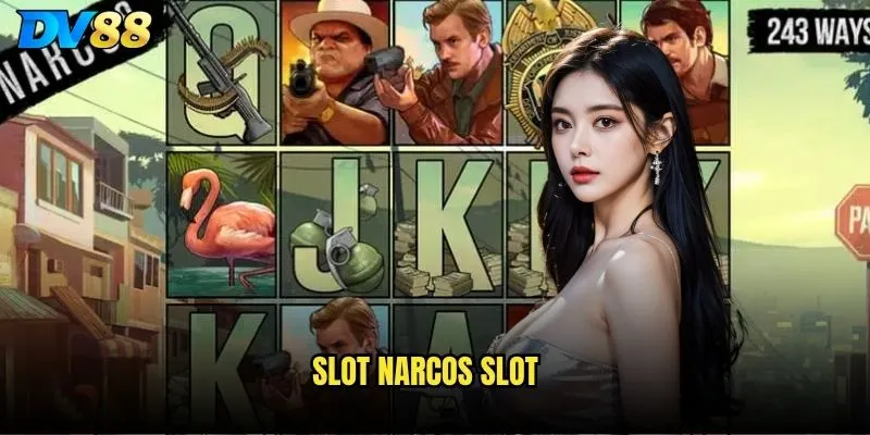 Slot Narcos dv88 - Cuộc phiêu lưu vào thế giới tội phạm có đáng rủi ro? 4 Slot Narcos