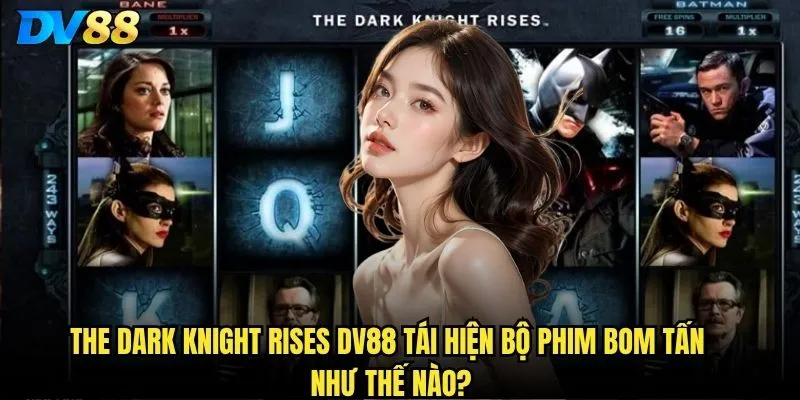Slot The Dark Knight Rises dv88 - Gotham City có cần một anh hùng mới? 2 The Dark Knight Rises dv88 tái hiện bộ phim bom tấn như thế nào?