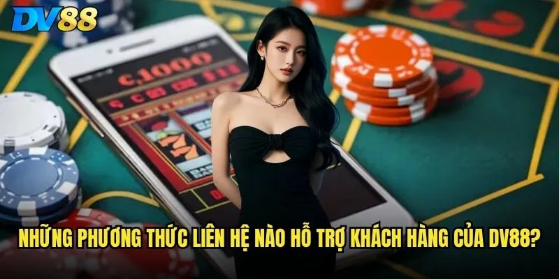 Phương thức liên hệ dv88 nào nhanh chóng và hiệu quả nhất? 1 Những phương thức liên hệ nào hỗ trợ khách hàng của dv88?
