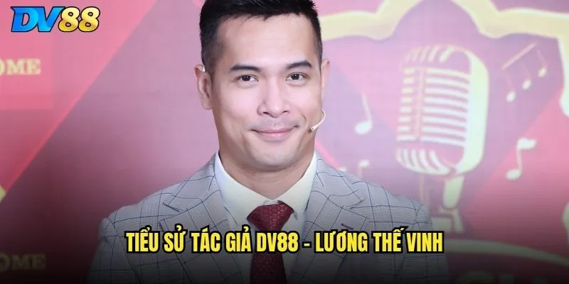 Tác giả dv88 review có uy tín và kinh nghiệm không? 1 Tiểu sử tác giả dv88 - Lương Thế Vinh