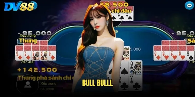 Bull bulll dv88 có phải là trò chơi dễ thắng nhất hiện nay? 5 Bull bulll