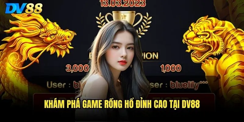 Rồng hổ dv88 có tỷ lệ thắng cao hơn casino truyền thống? 2 Khám phá game Rồng hổ đỉnh cao tại dv88