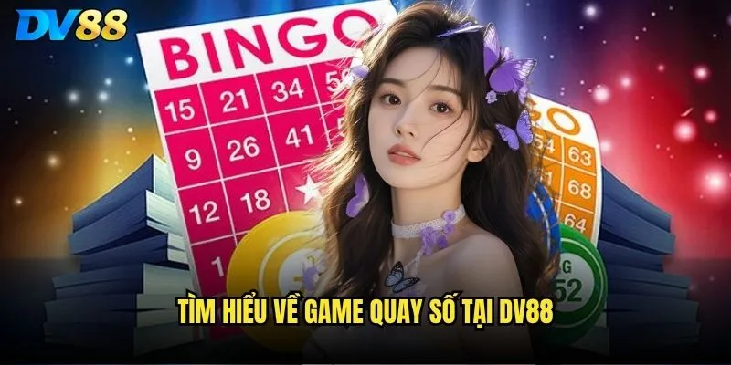 Quay số dv88 có công bằng và minh bạch như quảng cáo? 2 Tìm hiểu về game quay số tại dv88
