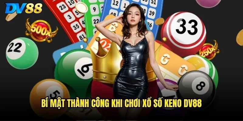Xổ Số Keno dv88 có đáng để đầu tư thời gian và tiền bạc không? 3 Bí mật thành công khi chơi Xổ số keno dv88